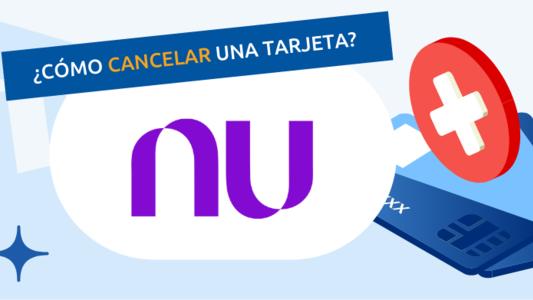 ¿Cómo cancelar una tarjeta Nu?
